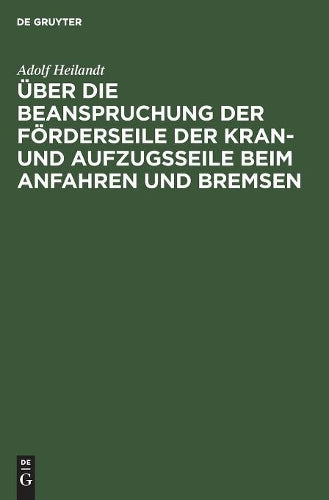 Über die Beanspruchung der Förderseile der Kran- und Aufzugsseile beim Anfahren und Bremsen (German Edition