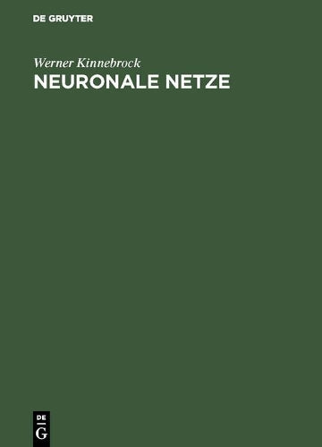 Neuronale Netze: Grundlagen, Anwendungen, Beispiele (German Edition