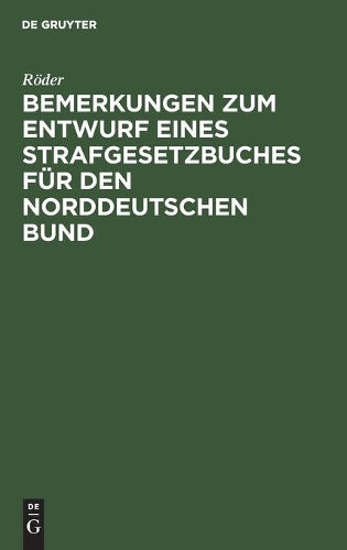 Bemerkungen zum Entwurf eines Strafgesetzbuches für den norddeutschen Bund (German Edition