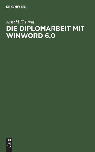 Die Diplomarbeit mit WinWord 6.0: Kompakte und sichere Methodik für alle Studierenden (German Edition