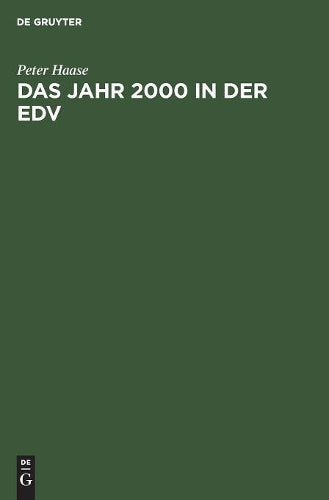 Das Jahr 2000 in der EDV: Bewältigung des Jahr-2000-Problems in Ihrem Unternehmen (German Edition