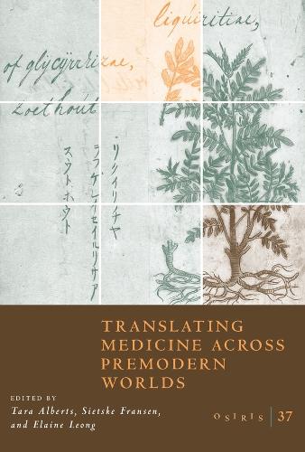 Osiris, Volume 37: Translating Medicine across Premodern Worlds (Volume 37