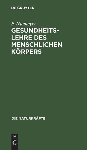 Gesundheitslehre des menschlichen Körpers (Die Naturkräfte, 18) (German Edition