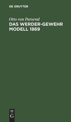 Das Werder-Gewehr Modell 1869: Die Patrone. Anhang zur dritten Auflage des Leitfadens für den bayerischen Infanteristen (German Edition