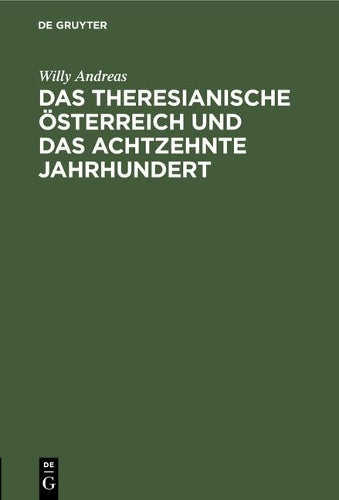 Das Theresianische Österreich und das achtzehnte Jahrhundert: Ein Festvortrag (German Edition