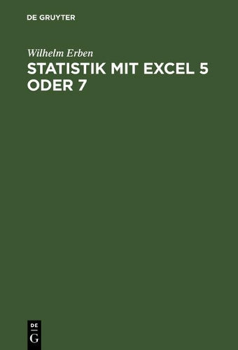 Statistik mit Excel 5 oder 7: Lehr- und Übungsbuch mit zahlreichen Excel Beispieltabellen und mit Diskette (German Edition