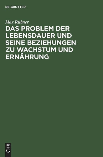 Das Problem der Lebensdauer und seine Beziehungen zu Wachstum und Ernährung (German Edition
