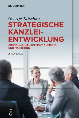 Strategische Kanzleientwicklung: Gründung, Management, Führung und Marketing (German Edition