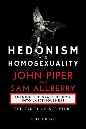 The Hedonism and Homosexuality of John Piper and Sam Allberry