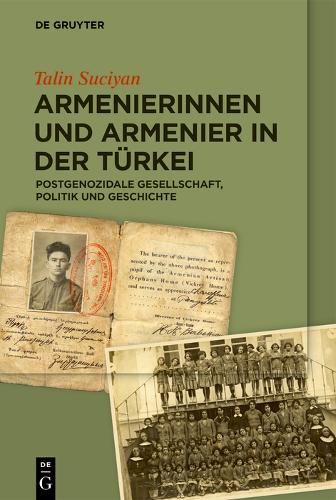 Armenierinnen und Armenier in der Türkei: Postgenozidale Gesellschaft, Politik und Geschichte (German Edition
