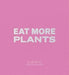 Daniel Humm: Eat More Plants. A Chef’s Journal