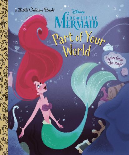 Part of Your World (Disney Princess) (Little Golden Book