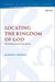Locating the Kingdom of God