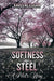 Softness and Steel – A Poet’s Way