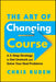 The Art of Changing Course