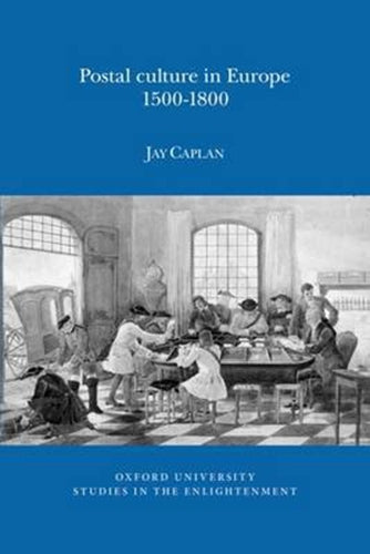 Postal Culture in Europe, 1500-1800