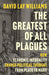 The Greatest of All Plagues