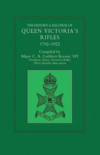 HISTORY & RECORDS OF QUEEN VICTORIA'S RIFLES 1792-1922 Volume One