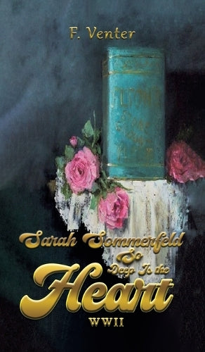 Sarah Sommerfeld: So Deep Is the Heart WWII