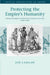 Protecting the Empire's Humanity: Thomas Hodgkin and British Colonial Activism 1830–1870 (Critical Perspectives on Empire