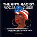 The Anti-Racist Vocab Guide