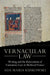 Vernacular Law: Writing and the Reinvention of Customary Law in Medieval France (Studies in Legal History