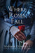 Where Roses Fall (A Winter Rose Story) (The Tea Rose Saga