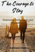 The Courage to Stay