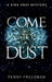 Come to Dust