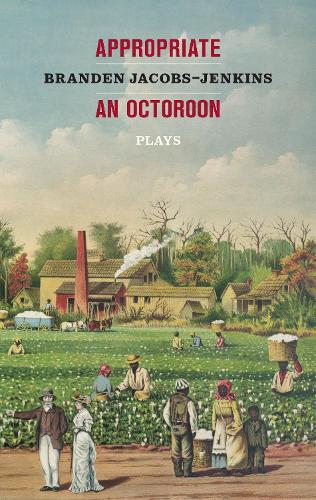 Appropriate/An Octoroon: Plays (Revised Edition