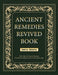 Ancient Remedies Revived Book
