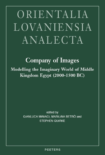 Company of Images: Modelling the Imaginary World of Middle Kingdom Egypt (2000-1500 BC)