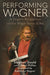 Performing Wagner