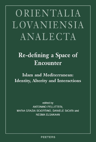Re-defining a Space of Encounter. Islam and Mediterranean: Identity, Alterity and Interactions
