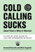 Cold Calling Sucks (And That's Why It Works)