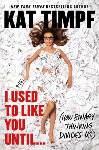I Used to Like You Until...: (How Binary Thinking Divides Us