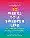 52 Weeks to a Sweeter Life for Caregivers, Activists and Helping Professionals