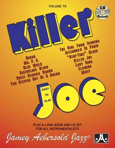 Jamey Aebersold Jazz -- Killer Joe, Vol 70: Easy to Play, Book & CD (Jazz Play-A-Long for All Instrumentalists, Vol 70)