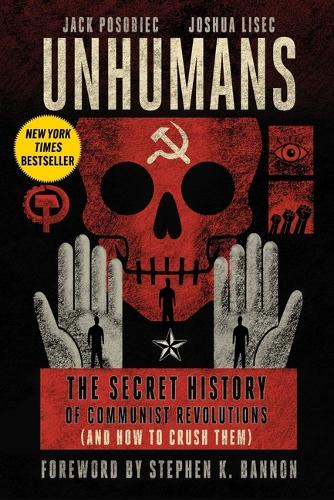 Unhumans: The Secret History of Communist Revolutions (and How to Crush Them