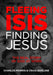 Fleeing Isis Finding Jesus--It