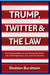 Trump, Twitter and the Law