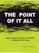 The Point of it All