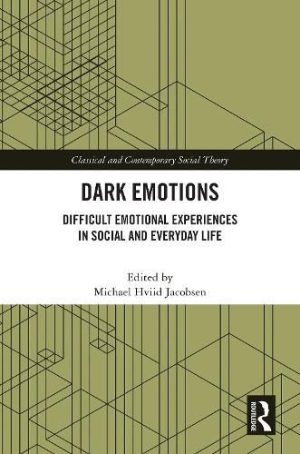 Dark Emotions (Classical and Contemporary Social Theory