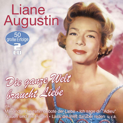 AUGUSTIN, LIANE - DIE GANZE WELT BRAUCHT LIEBE - 50 GROBE ERFOLGE