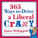 365 Ways To Drive A Liberal Crazy