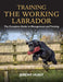 Training the Working Labrador
