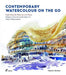 Contemporary Watercolour on the Go: Capturing the Essence of a Place. Shapes, Gestures and Colour in Direct Watercolour