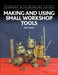 Making and Using Small Workshop Tools