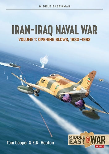 Iran-Iraq Naval War: Volume 1: 1980-1982 (Middle East@War