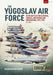 The Yugoslav Air Force Volume 1